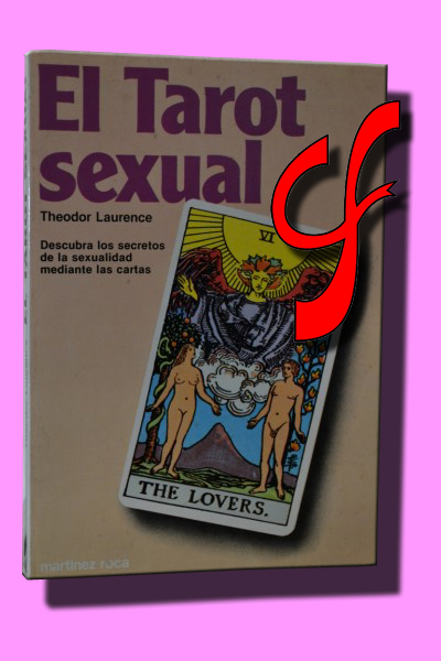 EL TAROT SEXUAL. Descubra los secretos de la sexualidad mediante las cartas
